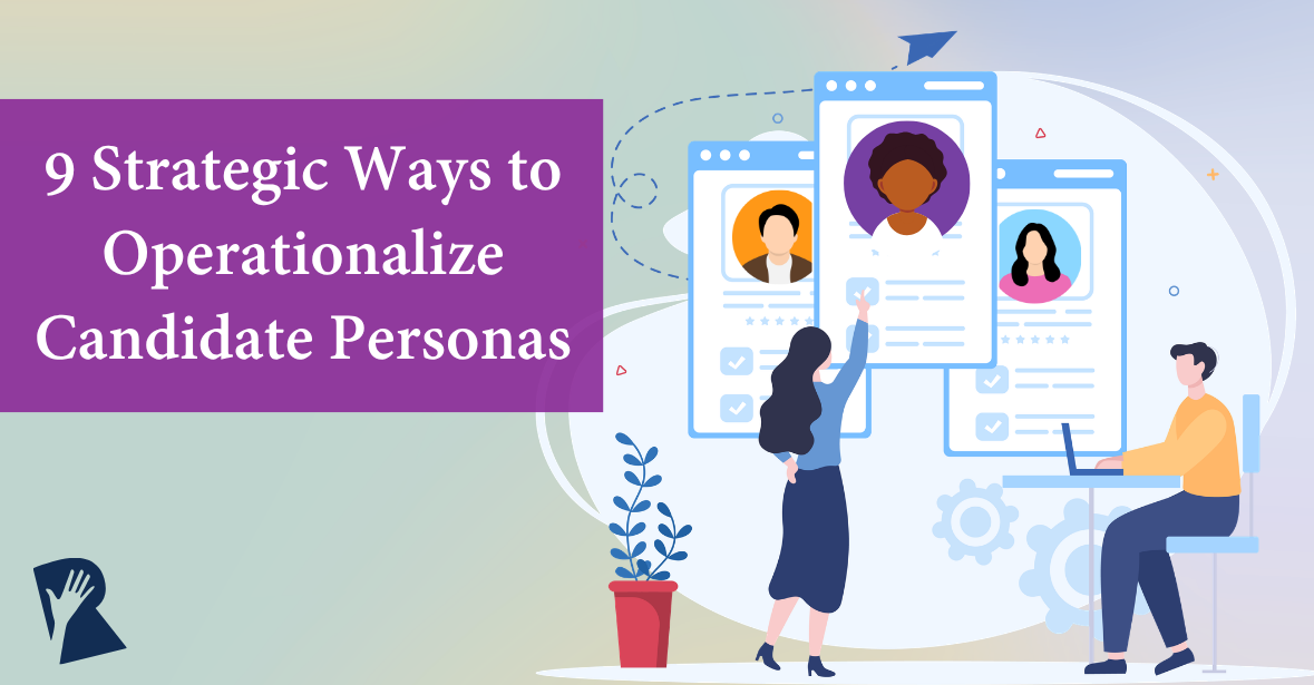 9 Strategic Ways to Operationalize Candidate Personas - Rally ...